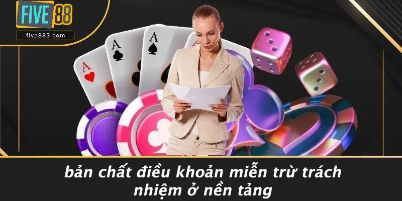 Bản Chất Điều Khoản Miễn Trừ Trách Nhiệm Ở Nền Tảng