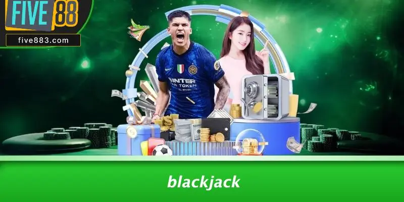 THỂ THAO FIVE88: KHÁM PHÁ XU HƯỚNG CHƠI CASINO SIÊU HẤP DẪN 3 Blackjack