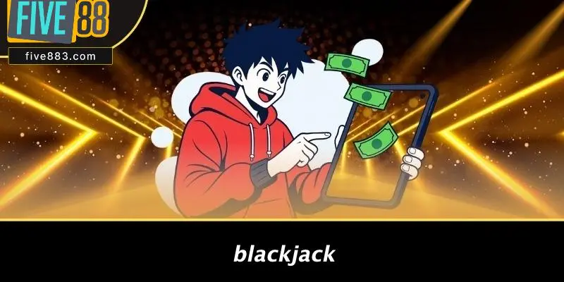 TRỤ SỞ FIVE88: KHÁM PHÁ THIÊN ĐƯỜNG GIẢI TRÍ CASINO ĐỈNH CAO 3 Blackjack