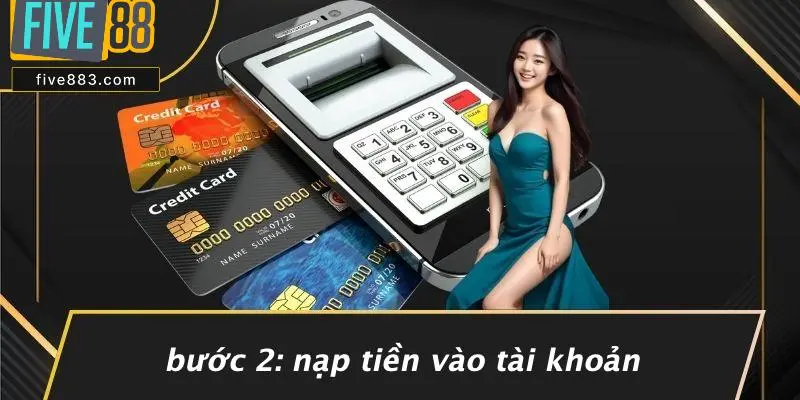 Bước 2: Nạp Tiền Vào Tài Khoản