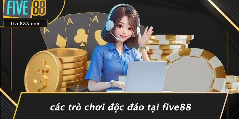 Các Trò Chơi Độc Đáo Tại FIVE88