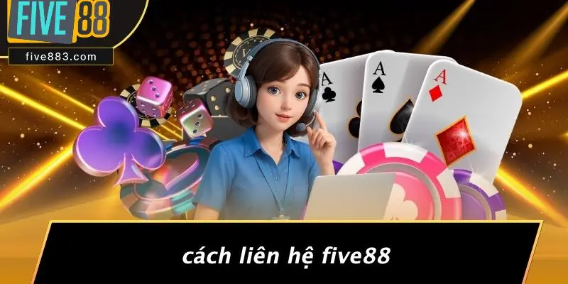 Cách Liên Hệ FIVE88