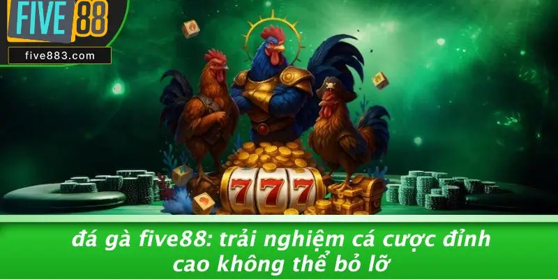 Đá gà FIVE88