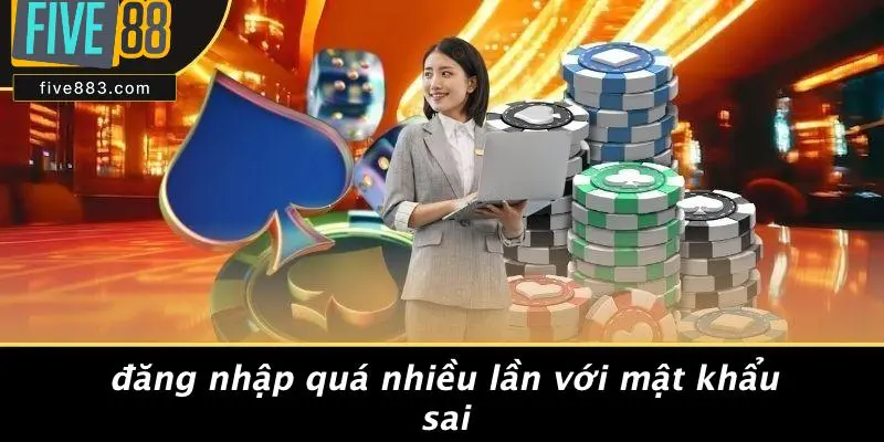 FIVE88 BỊ KHOÁ TÀI KHOẢN: NGUYÊN NHÂN & CÁCH XỬ LÝ 3 Đăng Nhập Quá Nhiều Lần Với Mật Khẩu Sai