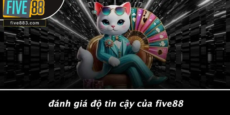FIVE88 HOẠT ĐỘNG BAO LÂU: KHÁM PHÁ THỜI GIAN VÀ ĐỘ TIN CẬY 2 Đánh Giá Độ Tin Cậy Của FIVE88
