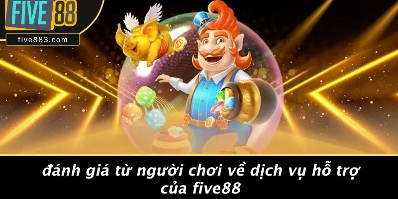 FIVE88 HỖ TRỢ 24/7 KHÔNG: HỖ TRỢ TẬN TÂM, NHANH GỌN, UY TÍN 5 Đánh Giá Từ Người Chơi Về Dịch Vụ Hỗ Trợ Của FIVE88