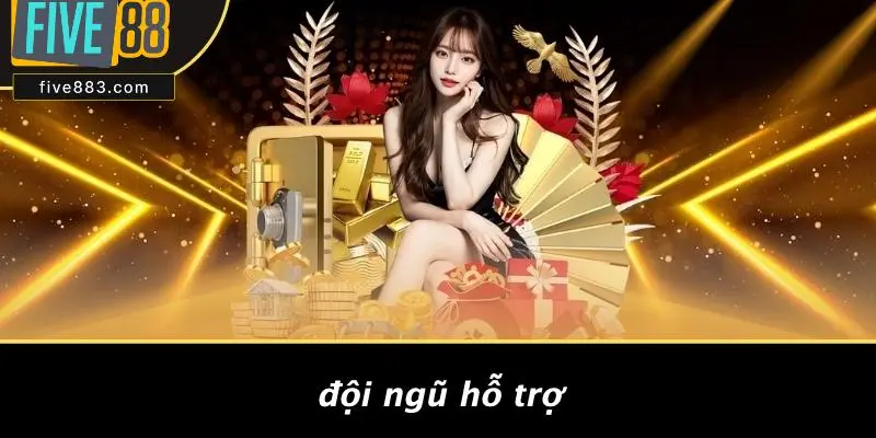 FIVE88 HỖ TRỢ 24/7 KHÔNG: HỖ TRỢ TẬN TÂM, NHANH GỌN, UY TÍN 2 Đội Ngũ Hỗ Trợ