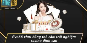 FIVE88 Chơi Bằng Thẻ Cào