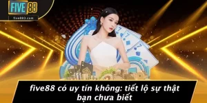 FIVE88 Có Uy Tín Không