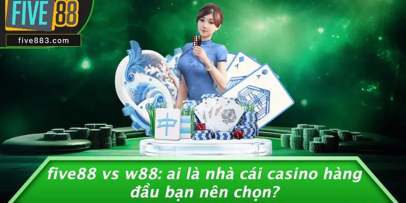 FIVE88 Vs W88