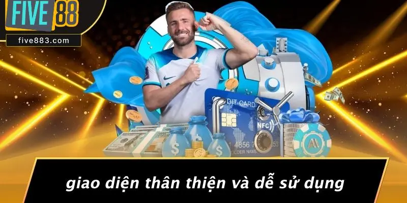 Giao Diện Thân Thiện Và Dễ Sử Dụng