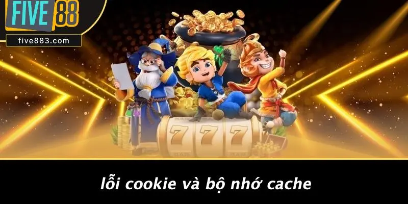 Lỗi Cookie Và Bộ Nhớ Cache