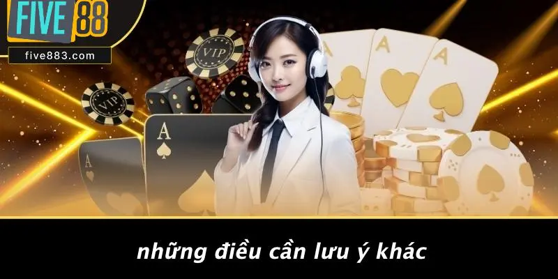 Những Điều Cần Lưu Ý Khác