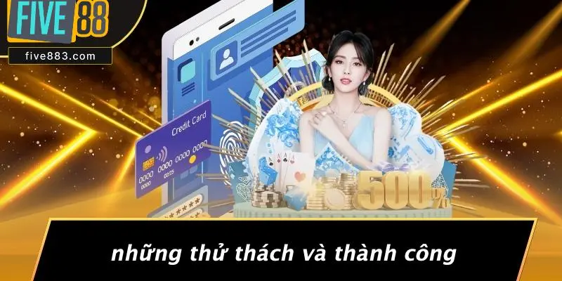 Những Thử Thách Và Thành Công