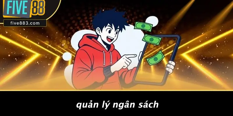 THỂ THAO FIVE88: KHÁM PHÁ XU HƯỚNG CHƠI CASINO SIÊU HẤP DẪN 5 Quản Lý Ngân Sách