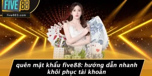 QUÊN MẬT KHẨU FIVE88