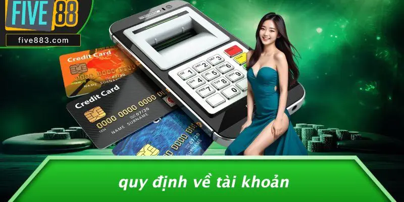 Quy Định Về Tài Khoản