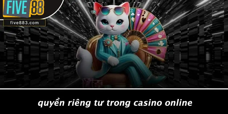 Quyền Riêng Tư Trong Casino Online