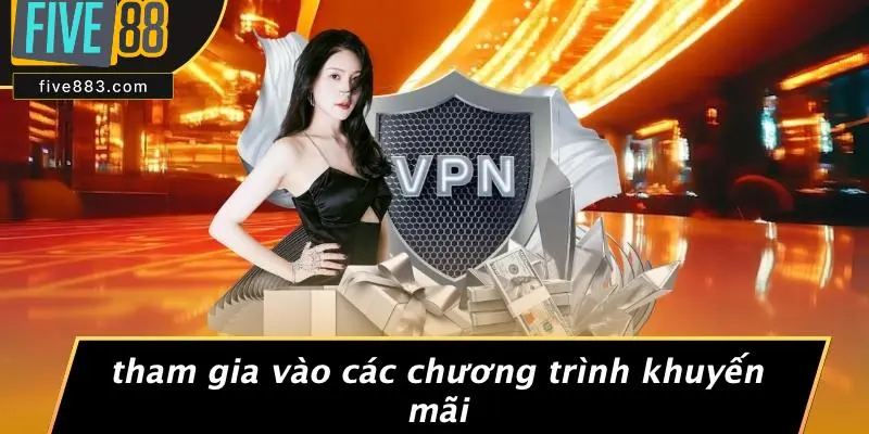 Tham Gia Vào Các Chương Trình Khuyến Mãi