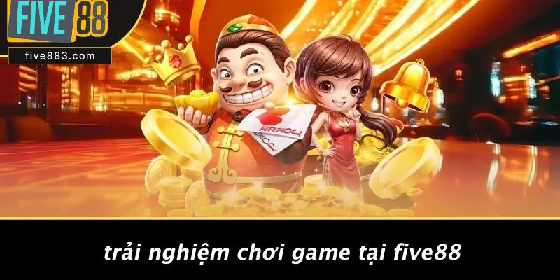 TRỤ SỞ FIVE88: KHÁM PHÁ THIÊN ĐƯỜNG GIẢI TRÍ CASINO ĐỈNH CAO 2 Trải Nghiệm Chơi Game Tại FIVE88