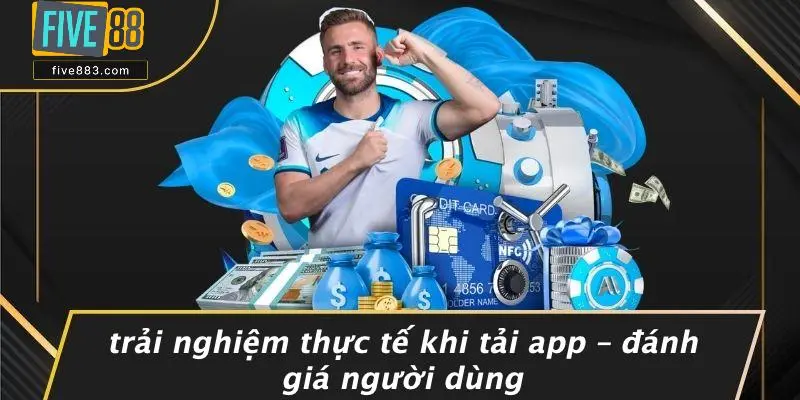 Trải Nghiệm Thực Tế Khi Tải App – Đánh Giá Người Dùng