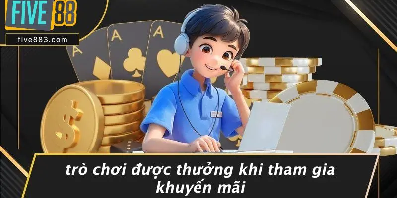Trò Chơi Được Thưởng Khi Tham Gia Khuyến Mãi