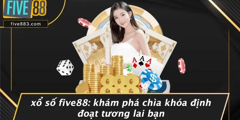 Xổ Số FIVE88